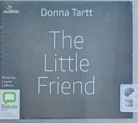 The Little Friend written by Donna Tartt performed by Laurel Lefkow on Audio CD (Unabridged)